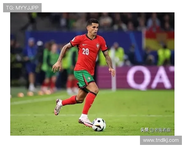 坎塞洛：从边后卫到全能球员的华丽转身与未来展望